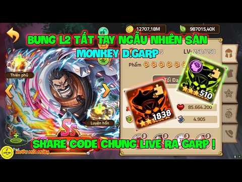 Huyền Thoại Hải Tặc - Bung L2 Tất Tay Ngẫu Nhiên Săn MONKEY D.GARP, Share Code Chung Live Ra GARP !