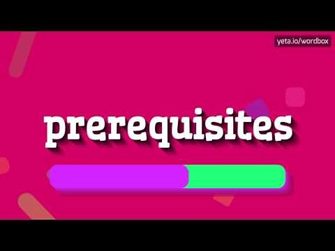 PREREQUISITES - HOW TO PRONOUNCE IT!?