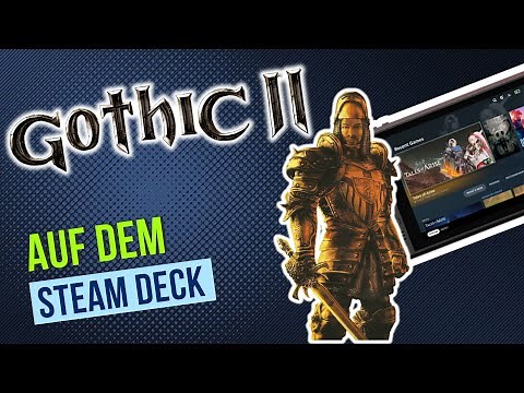 Gothic 2 auf dem Steam Deck spielen: Eine Schritt-Für-Schritt-Anleitung mit allen Fixes!