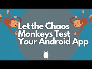 Let the Chaos Monkeys Test Your Android App