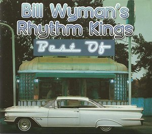 Bill Wyman's Rhythm Kings - The Best Of Bill Wyman's Rhythm Kings