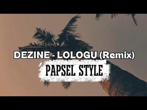 PAPSEL STYLE || Dezine - Lologu (Remix)_ Aide Sam Rmx