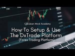 How To Setup and Use the DxTrade Platform (Forex)