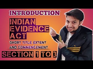 Lecture on Indian Evidence Act 1872 - Introduction to the Act, Section 1 & Section 3