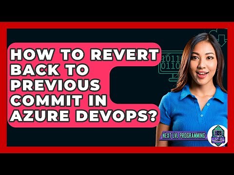 How To Revert Back To Previous Commit In Azure DevOps? - Next LVL Programming