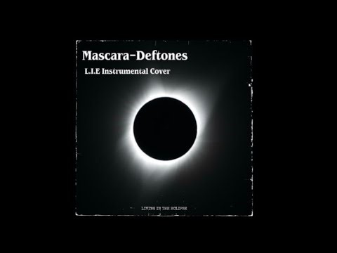 Mascara- Deftones L.I.E Instrumental Cover