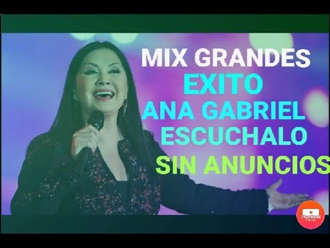 MIX Ana Gabriel Sus Mejores Exitos