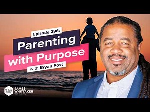 How to Show Up as the Parent You Want to Be (Even When You’re Exhausted) with Bryan Post: Ep 296