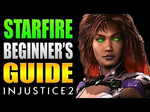 STARFIRE Beginner's Guide - All You Need To Know! - Injustice 2