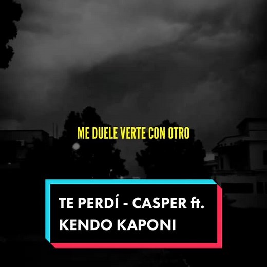 Te Perdí - Casper ft. Kendo Kaponi