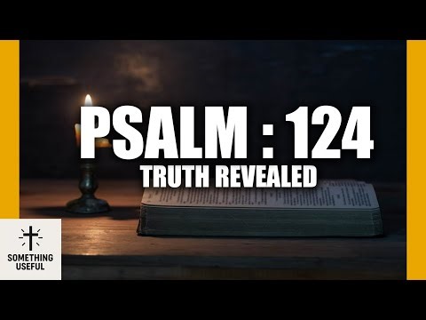 Psalm 124 – Escaping the Trap: How God Rescues His People