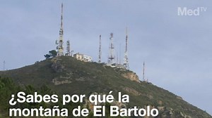 ¿Sabes por qué la montaña de El Bartolo se llama así?