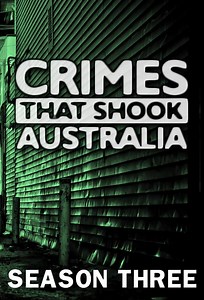 Crimes That Shook Australia Season 3