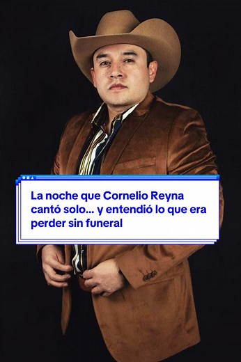 La noche que Cornelio Reyna comprendió la pérdida