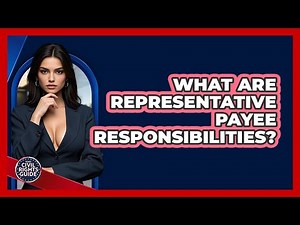 What Are Representative Payee Responsibilities?