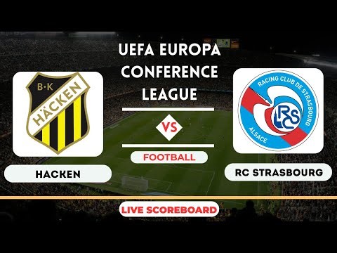 Live : Hacken vs RC Strasbourg Alsace | UEFA Europa Conference League | Football Live Score Update