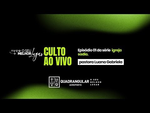 Culto Online Quadrangular Aeroporto - 01 DE MARÇO - SÉRIE IGREJA SADIA
