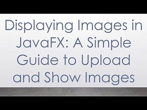 Displaying Images in JavaFX: A Simple Guide to Upload and Show Images