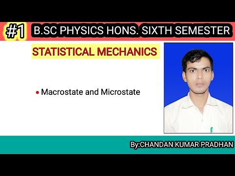 STATISTICAL MECHANICS: Macrostate and Microstate