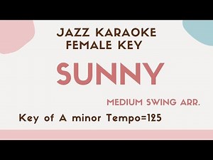 Sunny - Swing Jazz KARAOKE (Instrumental backing track) - female key