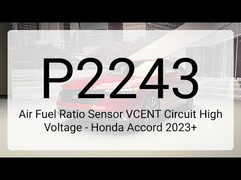 DTC P2243: Air Fuel Ratio Sensor VCENT Circuit High Voltage - Honda Accord 2023+