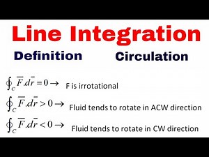 Line integral definition, types of line integral, closed curve, circulation, irrotational