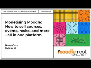 Monetising Moodle: How to sell courses, events, resits, and more | MoodleMoot Global 2025