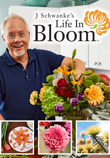 J Schwanke's Life in Bloom - streaming online