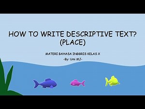 HOW TO WRITE DESCRIPTIVE TEXT (PLACE) - DESCRIBING PLACE - MATERI BAHASA INGGRIS KELAS 10