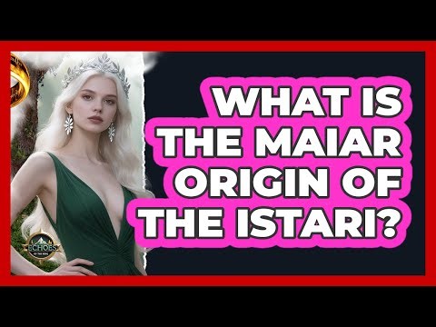 What Is The Maiar Origin Of The Istari?