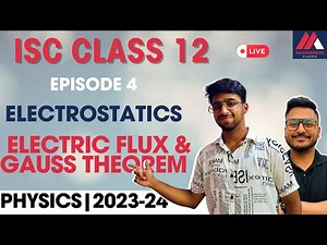 ISC | CLASS 12 | PHYSICS | ELECTROSTATICS | ELECTRIC FLUX & GAUSS THEOREM | 2023-24 | EP 4 |