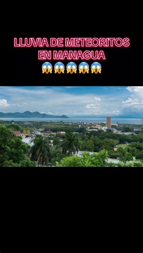 Lluvia de Meteoritos en Managua: Impactante Fenómeno
