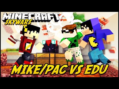 Minecraft: PAC/MIKE VS EDU (SKYWARS)