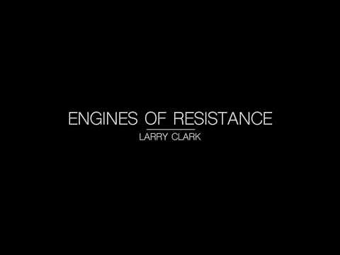Engines of Resistance by Larry Clark