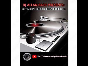 SET MIX POCKET FREESTYLE REMIXES (BY DJ ALLAN BACK) ‪@freestylemusichits‬