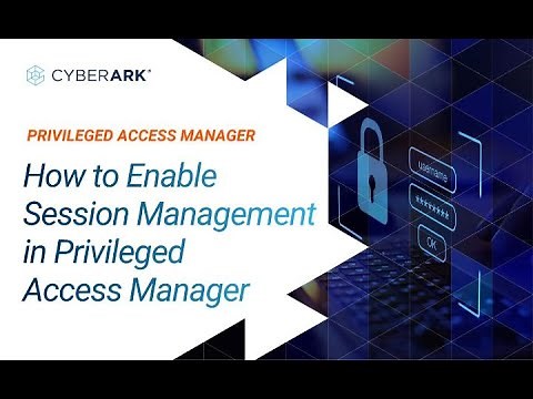 How to Enable Session Management in Privileged Access Manage | CyberArk
