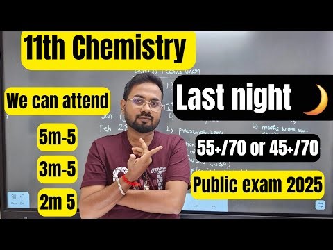 11th Chemistry | Last night=55+/70 or 45+/70 | public exam 2025