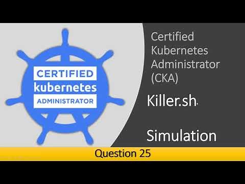 25 - CKA Question 25 Killer Shell
