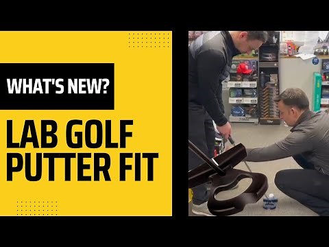 What’s New? LAB Golf Putter Fit