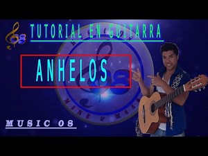 TUTORIAL EN GUITARRA "ANHELOS" (Alfredo Gutierrez)