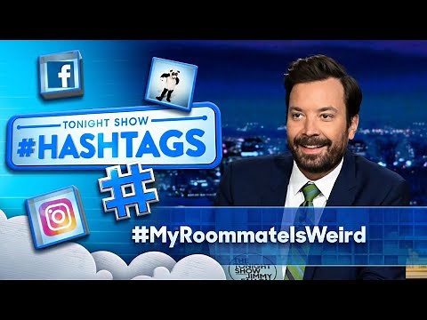 Hashtags: #MyRoommateIsWeird | The Tonight Show Starring Jimmy Fallon