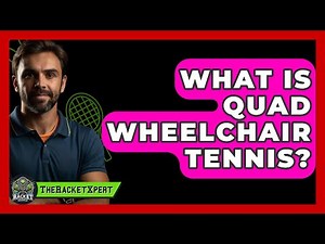 What Is Quad Wheelchair Tennis? - The Racket Xpert