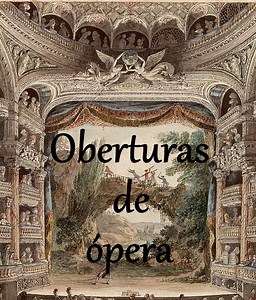 Grandes oberturas de ópera - Las 10 mejores oberturas