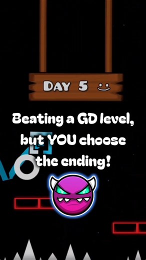 Day 5 Beating a GD Level, but YOU Choose the Ending!