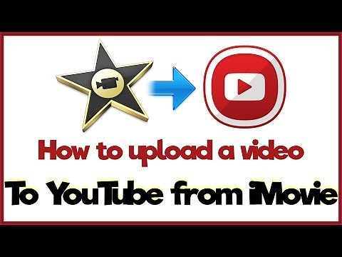 How To Upload A Video To YouTube From iMovie - iMovie Tutorial