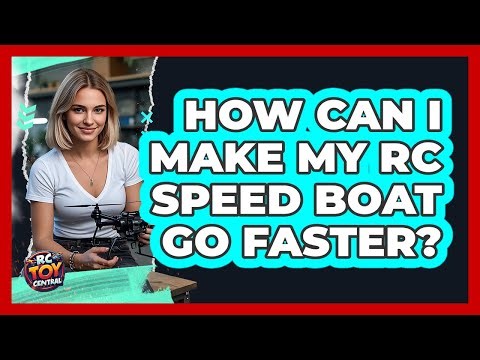 How Can I Make My RC Speed Boat Go Faster? - RC Toy Central