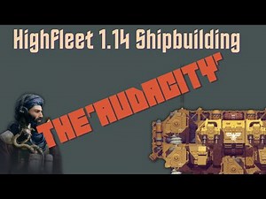 Highfleet 1.14 Shipbuilding: The 'Audacity'