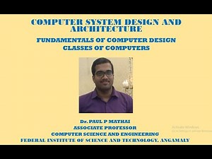 COMPUTER SYSTEM DESIGN AND ARCHITECTURE (FUNDAMENTALS OF COMPUTER DESIGN-CLASSES OF COMPUTERS)