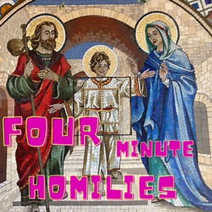 4 Minute Sunday Homilies