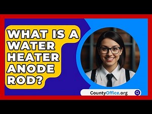 What Is A Water Heater Anode Rod? - CountyOffice.org